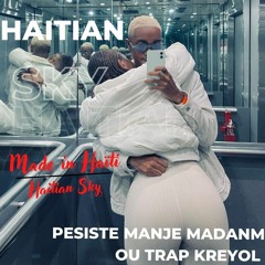 PESISTE MANJE MADANM OU TRAP KREYOL HAITIAN SKY