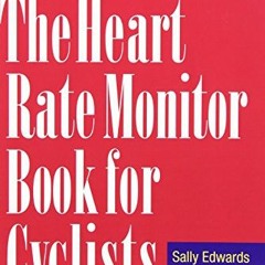 [) The Heart Rate Monitor Book for Cyclists, A Heart Zones Training Program [Digital)