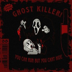 GHOST KILLER!