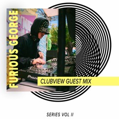 ClubView Guest Mix Series Vol. 2 - Furious George