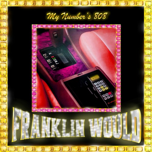 My Number's 808 - Franklin Would