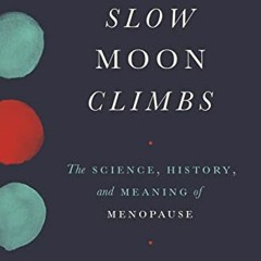 Open PDF The Slow Moon Climbs: The Science, History, and Meaning of Menopause by  Susan Mattern