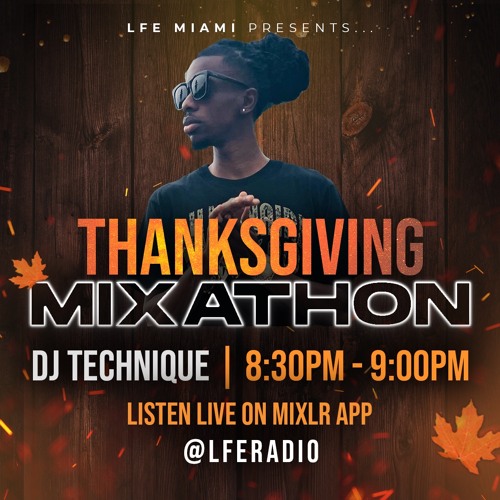 Dj Technique "LFE Thanksgiving Mixathon" 11/24/2022