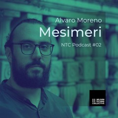 Nelson Techno Collective Podcast #02: "MESIMERI" by Alvaro Moreno