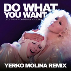 Lady Gaga Ft Christina Aguilera - Do What You Want (Yerko Molina Remix)#FREE