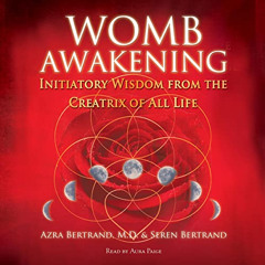 [View] EPUB 🗃️ Womb Awakening: Initiatory Wisdom from the Creatrix of All Life by  A