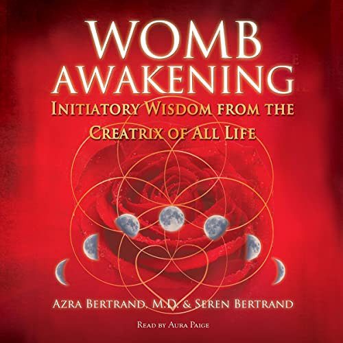 [View] EPUB 🗃️ Womb Awakening: Initiatory Wisdom from the Creatrix of All Life by  A