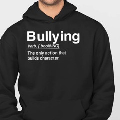Bullying Verb The Only Action That Builds Character Shirt