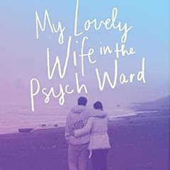 PDF/Ebook My lovely wife in the psych ward BY : Mark Lukach