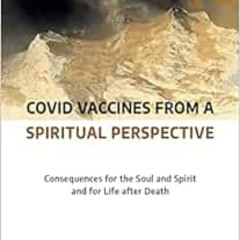 [DOWNLOAD] EPUB 💑 Covid Vaccines from a Spiritual Perspective: Consequences for the