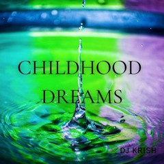 Childhood Dreams - DJ KRISH