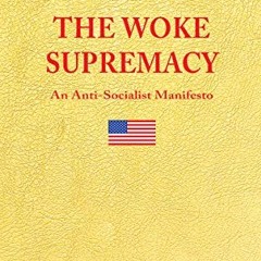 free PDF 📬 THE WOKE SUPREMACY: An Anti-Socialist Manifesto by  Evan Sayet KINDLE PDF