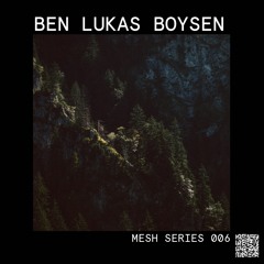 Mesh Series 06: Ben Lukas Boysen