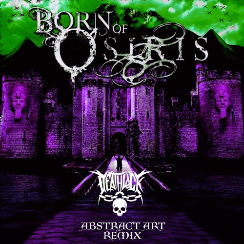 BORN OF OSIRIS - ABSTRACT ART (DEATHLOCK REMIX) CLIP
