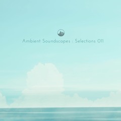 Ambient Soundscapes : Selections 011