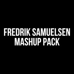 Fredrik Samuelsen Mashup Pack