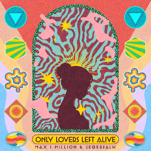 Max I Million & Segerfalk - Only Lovers Left Alive