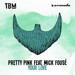 Pretty Pink feat. Mick Fousé - Your Love [OUT NOW]