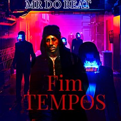 MR DO BEAT = FIM DOS TEMPOS