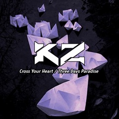 KZ - Cross Your Heart / Three Days Paradise