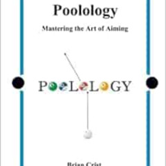 View EBOOK 💞 Poolology - Mastering the Art of Aiming by Brian Crist KINDLE PDF EBOOK