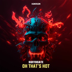 Suffocate - Oh That's Hot