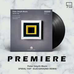 PREMIERE: Peter Smyth Music - Spiral Tap (ELECGROUND Remix) [EKABEAT MUSIC]