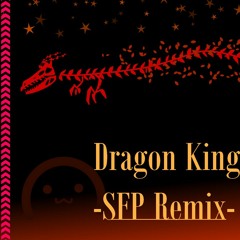 Dragon King -SFP Remix -