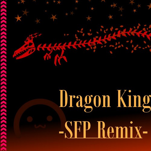 Dragon King -SFP Remix -