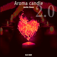 Justin Owen - Aroma Candle (VIP MIX)[ELK BGM release] ASIA BOUNCE