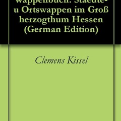 free Read [pdf] Hessisches Wappenbuch. Staedte- u Ortswappen im Gro?herzogthum Hessen (German Ed