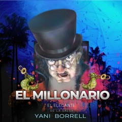 Yany Borrell ''El Elegante De La Salsa'' - El Millonario