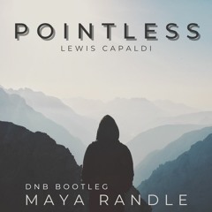 Pointless - Lewis Capaldi (Maya Randle Bootleg)