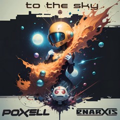 Poxell & Enarxis - To The Sky >> Out Now >> Blue Tunes