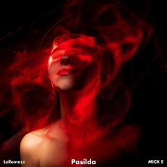 Lollomezz x MICK E - Pasilda (Club Mix)