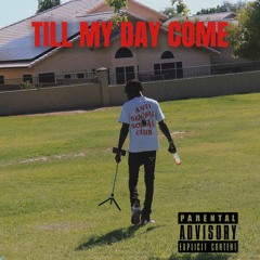 Till My Day Come