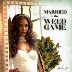 Married to the Weed Game