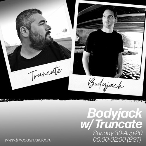 Bodyjack w/ Truncate "Rhythm Tracks Special" Threads Radio (Aug 20)