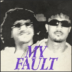 My Fault (Feat. teo glacier)