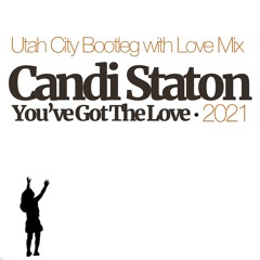 Candi Staton - You Got The Love(Utah City Bootleg with Love Mix)