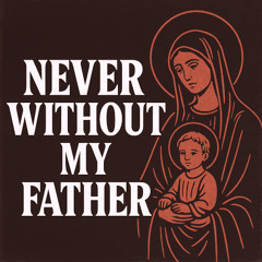 Never Without My Father