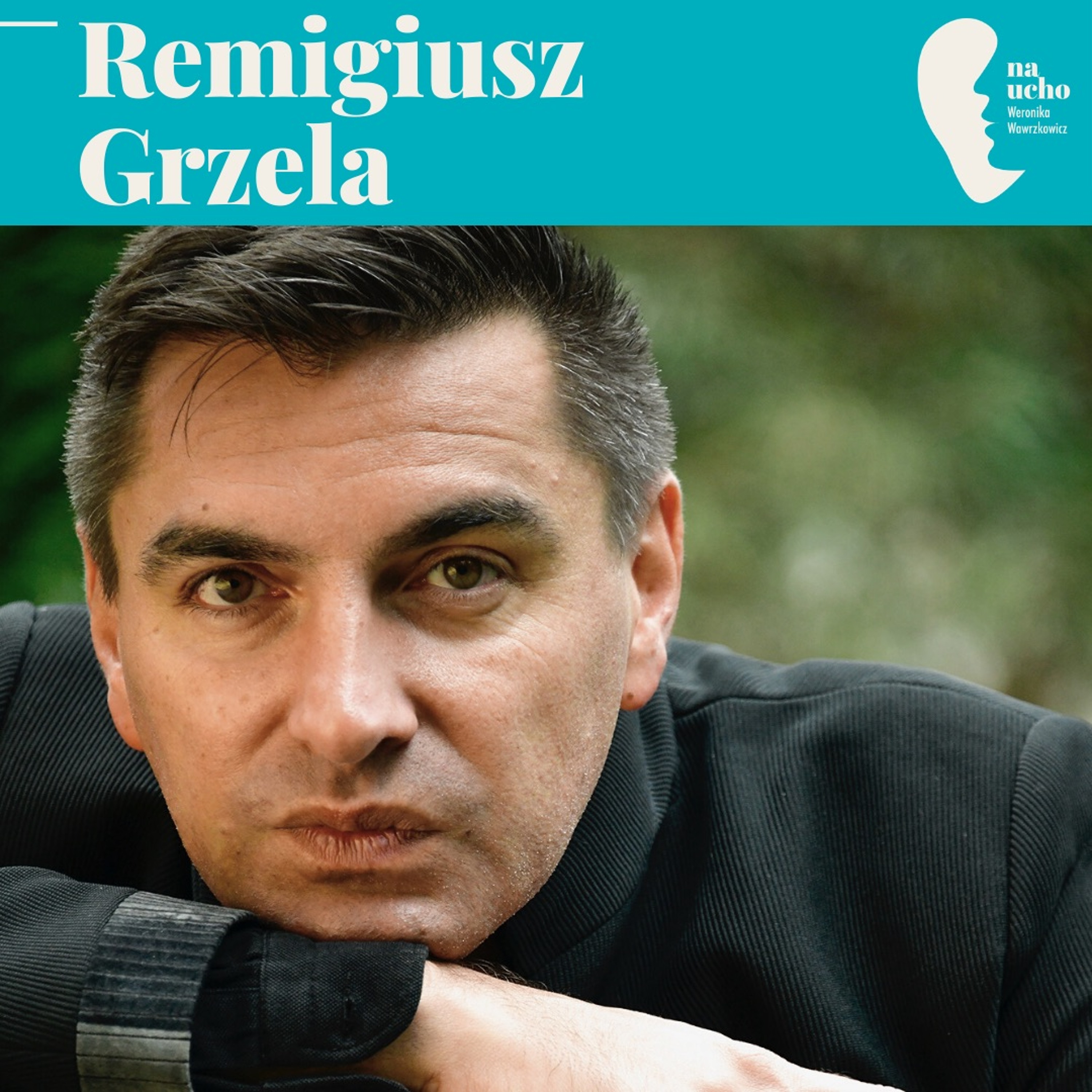 "Z kim tak Ci będzie źle jak ze mną?"  Remigiusz Grzela episode artwork
