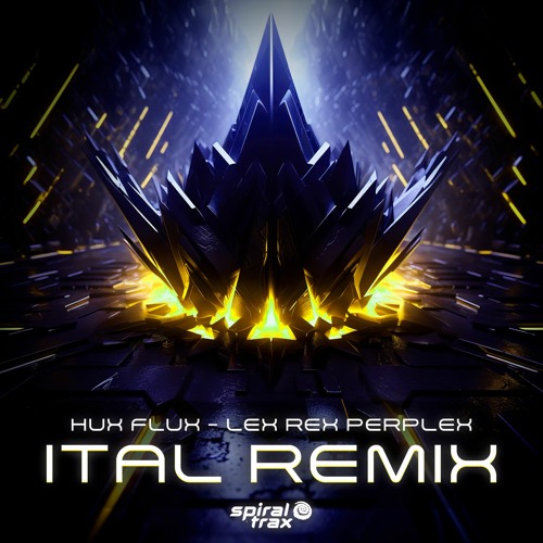 Hux Flux - Lex Rex Perplex (Ital Remix) (​​SPIT338 - Spiral Trax)