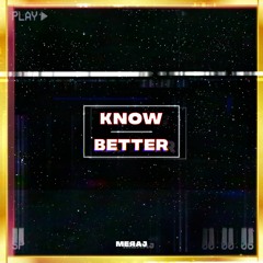 Know Better (Lyric Video In Description)