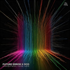 Future Error x OCO - Understand / Long Ago
