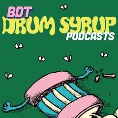 Drum Syrup Podcasts 🍯