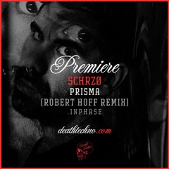 DT:Premiere | SCHRZØ - Prisma (Robert Hoff Remix) [.inphase]