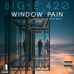 (Window Pain) BigEmusic420