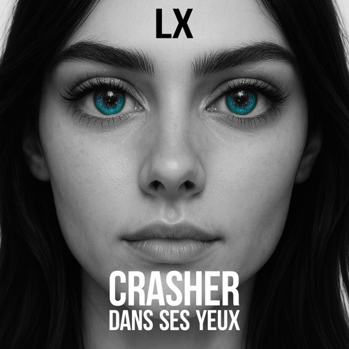 LX - CRASHER DANS SES YEUX