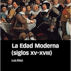 VIEW EPUB 📒 La Edad Moderna (siglos XV-XVIII) by Luis Ribot García [KINDLE PDF EBOOK